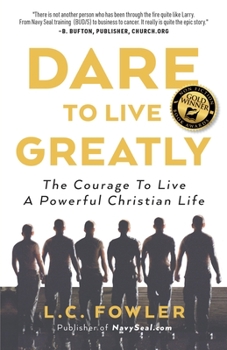 Paperback Dare to Live Greatly: The Courage to Live a Powerful Christian Life Book