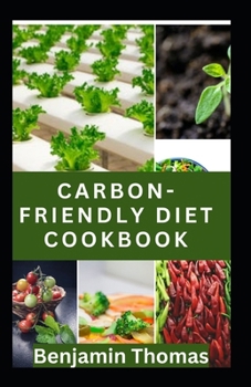 Paperback Carbon-Friendly Cookbook: Reduce Your Carbon-Footprint and Embrace Sustainability in your Kitchen Book