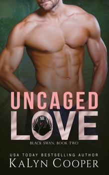 Uncaged Love - Book #2 of the Black Swan
