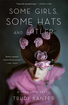 Paperback Some Girls, Some Hats and Hitler: A True Love Story Book
