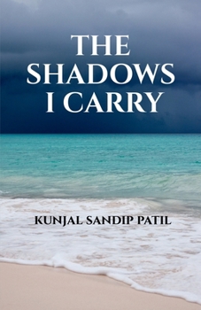 THE SHADOWS I CARRY