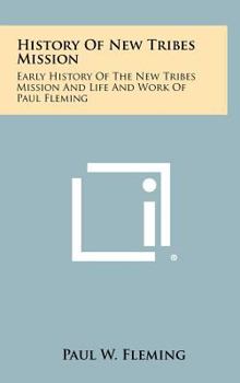 Early History of the New Tribes Mission and Life and Work of Paul Fleming
