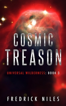 Cosmic Treason: Cosmic Horror in Space - Book 3 - Book #3 of the Universal Wilderness