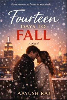 FOURTEEN DAYS TO FALL: An Enemies-to-Lovers Valentine Romance