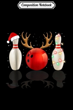 Composition Notebook: Funny Bowling Christmas Santa Hat Xmas Lights Gift  Journal/Notebook Blank Lined Ruled 6x9 100 Pages