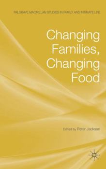 Changing Families, Changing Food (Palgrave Macmillan Studies in Family and Intimate Life)