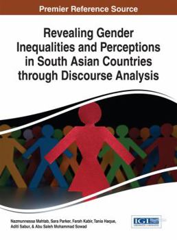 Hardcover Revealing Gender Inequalities and Perceptions in South Asian Countries through Discourse Analysis Book