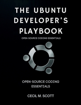 Paperback The Ubuntu Developer's Playbook: Open-Source Coding Essentials Book