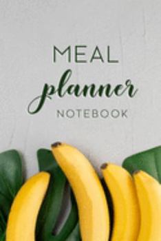 Paperback Meal Planner Notebook: 52 Week Food Planner Notebook / Diary / Log for Meal Planning with Grocery Shopping List - Tropical Banana Leaves Back Book