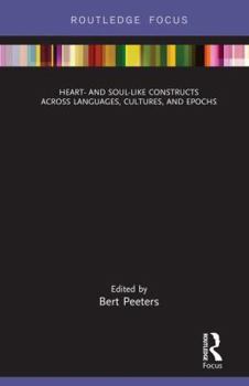 Heart- And Soul-Like Constructs Across Languages, Cultures, and Epochs - Book  of the Routledge Studies in Linguistics