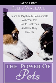 Paperback The Power of Pets - How to Psychically Communicate with Your Pet [Large Print] Book