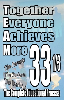 Paperback Together Everyone Achieves More: 33 1/3 the Complete Educational Process Book