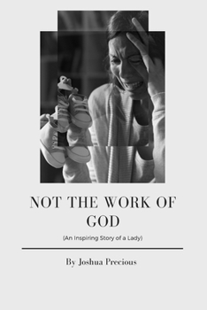 Paperback Not the Work of God: (An Inspiring story of a Lady) Book