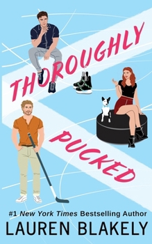 Thoroughly Pucked - Book #3 of the My Hockey Romance