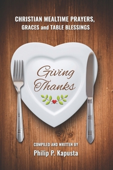 Paperback Giving Thanks: Christian Mealtime Prayers, Graces and Table Blessings Book