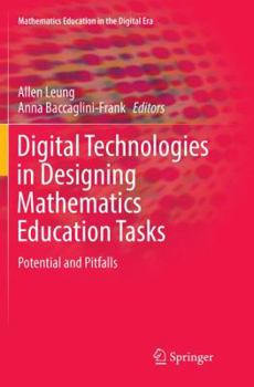 Paperback Digital Technologies in Designing Mathematics Education Tasks: Potential and Pitfalls Book