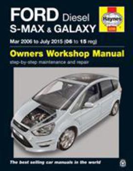 Ford S Max & Galaxy Diesel Owners Workshop Manual: 2006-2015