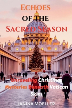 Echoes of the Sacred Season: Unraveling Christmas Mysteries Beneath Vatican Skies