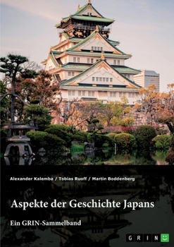 Aspekte der Geschichte Japans: GRIN-Sammelband (German Edition)