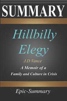 Paperback Summary: ''hillbilly Elegy'' - A Memoir of a Family and Culture in Crisis a Comprehensive Summary Book