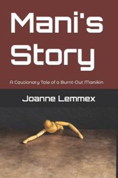 Mani's Story: A Cautionary Tale of a Burnt-Out Manikin (The Irrelevance Paradox)