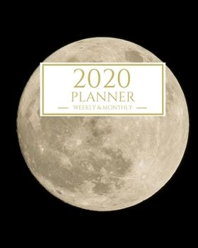 2020 Planner Weekly and Monthly: Moon Theme January - December 2020 Calendar and Planner 8x10 For To-Do List, Appointment Journal and Academic Agenda Schedule Organizer
