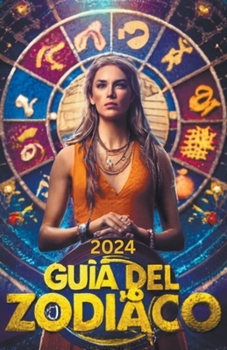 Revelando el Universo: Tu Guía del Zodíaco en 2024 (Zodiaco) (Spanish Edition) B0CP5M5PJ2 Book Cover