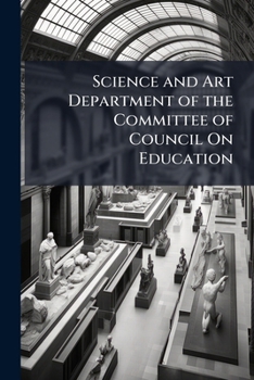 Science and Art Department of the Committee of Council On Education: Inventory of the Objects Forming the Art Collections of the Museum at South Kensington