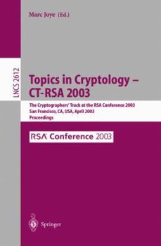 Paperback Topics in Cryptology -- Ct-Rsa 2003: The Cryptographers' Track at the Rsa Conference 2003, San Francisco, Ca, USA April 13-17, 2003, Proceedings Book