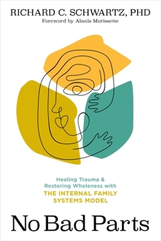 Paperback No Bad Parts: Healing Trauma and Restoring Wholeness with the Internal Family Systems Model Book