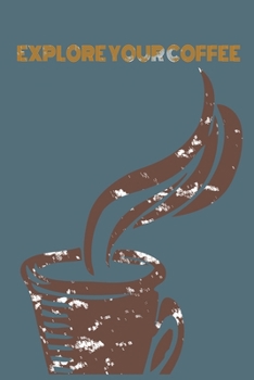 Paperback Explore Your Coffee: Track Coffee Roasts&Varieties. Book