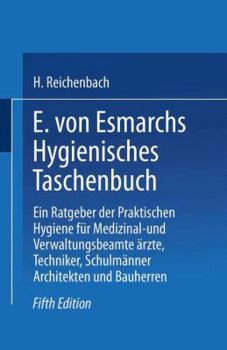 Paperback E. Von Esmarchs Hygienisches Taschenbuch: Ein Ratgeber Der Praktischen Hygiene Für Medizinal- Und Verwaltungsbeamte Ärzte, Techniker, Schulmänner Arch [German] Book