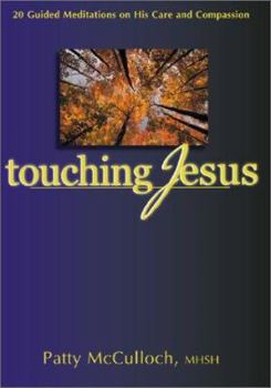 Paperback Touching Jesus: 20 Guided Meditations on His Care and Compassion Book
