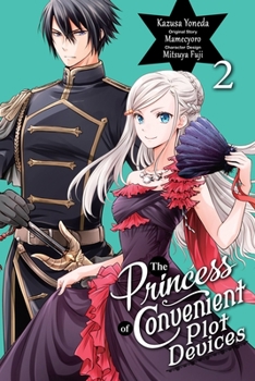 The Princess of Convenient Plot Devices, Vol. 2 (Manga) - Book #2 of the I'm an Opportunistic Princess in Charge of Solving Things (Manga)