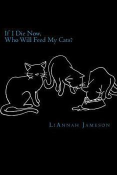 Paperback If I Die Now, Who Will Feed My Cats? Book
