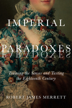 Hardcover Imperial Paradoxes: Training the Senses and Tasting the Eighteenth Century Volume 83 Book