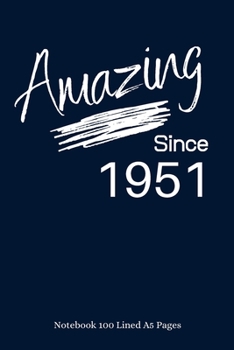 Paperback Amazing Since 1951: Navy Notebook/Journal/Diary for People Born in 1951 - 6x9 Inches - 100 Lined A5 Pages - High Quality - Small and Easy Book