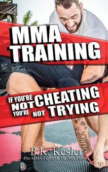 Paperback MMA Training: If You're Not Cheating You're Not Trying Book