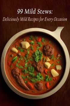 Paperback 99 Mild Stews: Deliciously Mild Recipes for Every Occasion Book