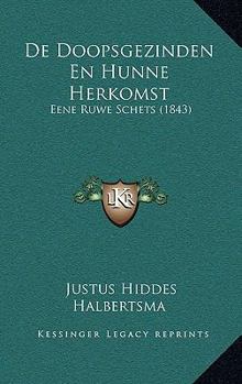 Paperback De Doopsgezinden En Hunne Herkomst: Eene Ruwe Schets (1843) [Dutch] Book