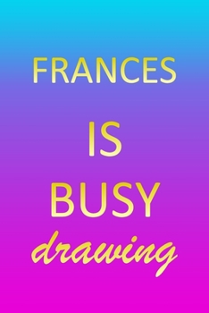 Frances: Sketchbook - Blank Creative Sketching Pad - Sketch Book Paper - Im Very Busy Pink Purple Gold Personalized Custom Firs