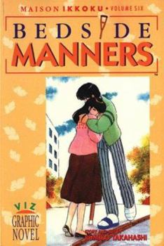 Maison Ikkoku, Volume 6: Bedside Manners - Book #6 of the Maison Ikkoku (Viz 1st Edition)