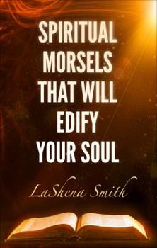 Paperback Spiritual Morsels That Will Edify Your Soul Book