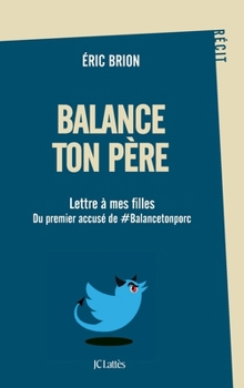 Paperback Balance ton père: Lettre à mes filles du premier accusé de #Balancetonporc Book