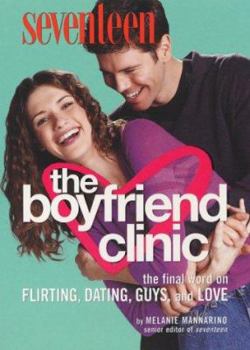 Paperback Seventeen: The Boyfriend Clinic: The Final Word on Flirting, Dating, Guys, and Love Book