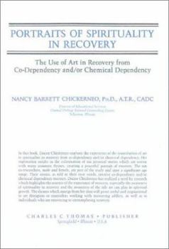 Hardcover Portraits of Spirituality in Recovery: The Use of Art in Recovery from Co-Dependency And/Or Chemical Dependency Book