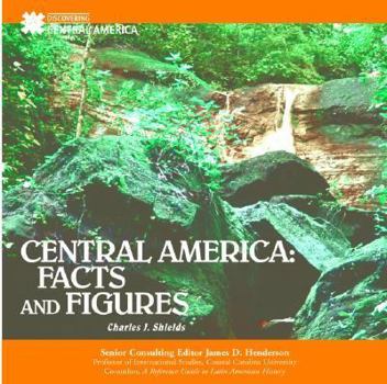 Central America: Facts and Figures - Book  of the Discovering Central America: History, Politics, and Culture