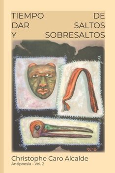 Paperback Tiempo de Dar Saltos. Y Sobresaltos: Antipoesía [Spanish] Book