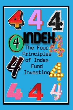 Paperback The Four Principles of Index Fund Investing: Invest for the Long Term Book