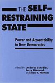 Paperback The Self Restraining State: Power and Accountability in New Democracies Book